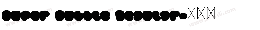 Super Bubble Regular字体转换